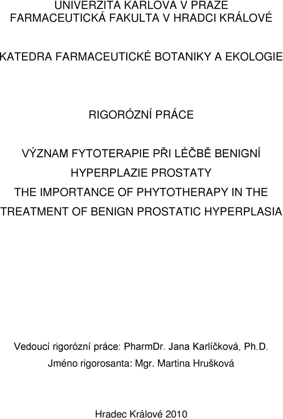 THE IMPORTANCE OF PHYTOTHERAPY IN THE TREATMENT OF BENIGN PROSTATIC HYPERPLASIA Vedoucí