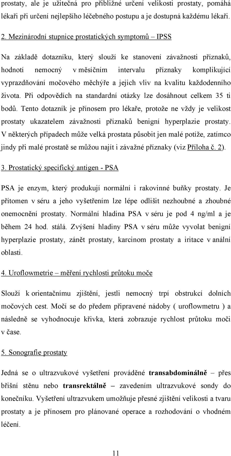 měchýře a jejich vliv na kvalitu každodenního života. Při odpovědích na standardní otázky lze dosáhnout celkem 35 ti bodů.