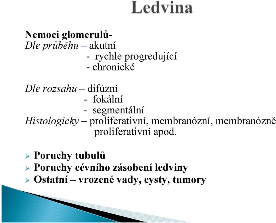 proliferativní, membranózní, membranózně proliferativní apod.