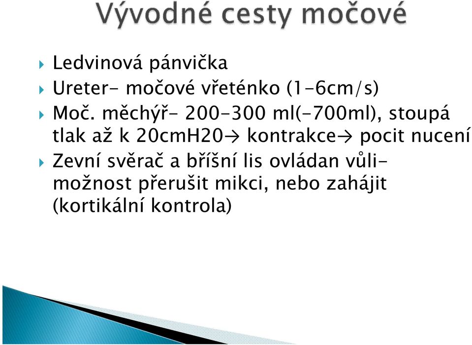 kontrakce pocit nucení Zevní svěrač a bříšní lis ovládan