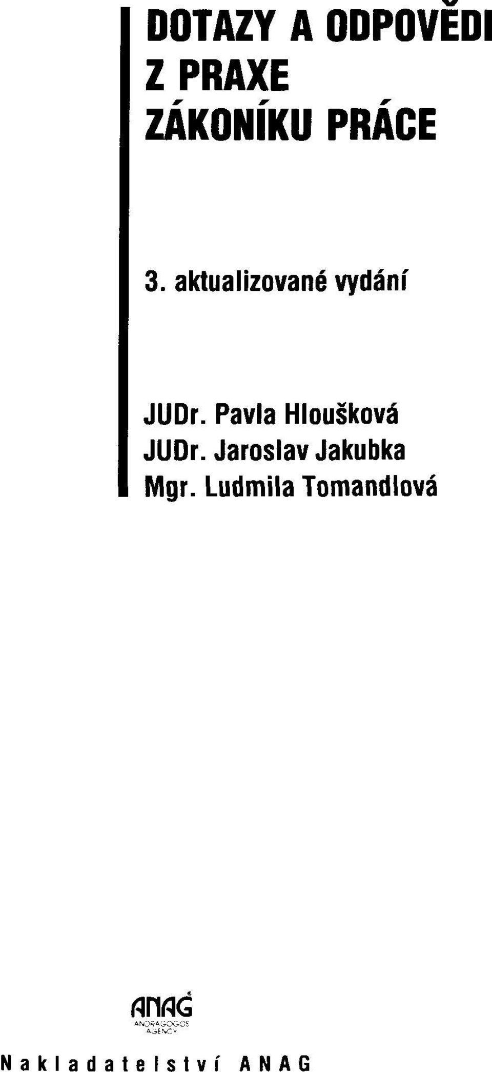 Pavla Hlouskovâ JUDr. Jaroslav Jakubka Mgr.