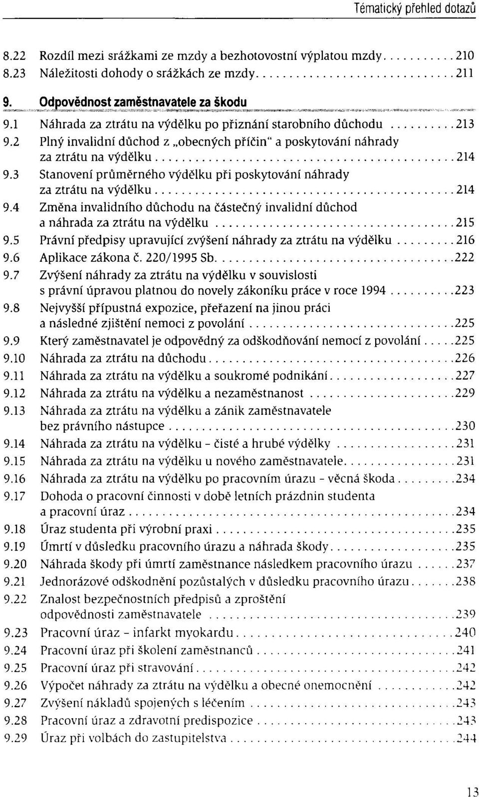 3 Stanovenï prùmërného vydëlku pîi poskytovâni nâhrady za ztrâtu na vydëlku 214 9.4 Zmëna invalidniho dûchodu na ëâsteëny invalidni dûchod a nâhrada za ztrâtu na vydëlku 215 9.