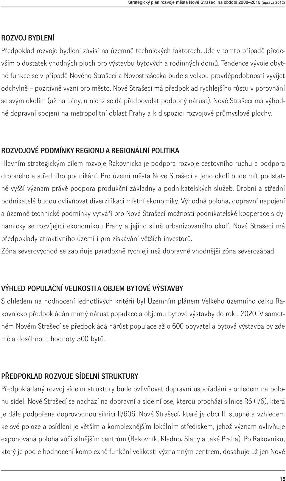 Nové Strašecí má předpoklad rychlejšího růstu v porovnání se svým okolím (až na Lány, u nichž se dá předpovídat podobný nárůst).