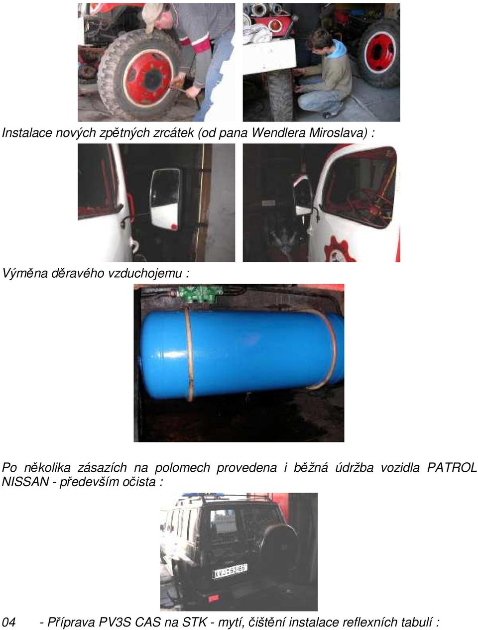provedena i běžná údržba vozidla PATROL NISSAN - především očista :