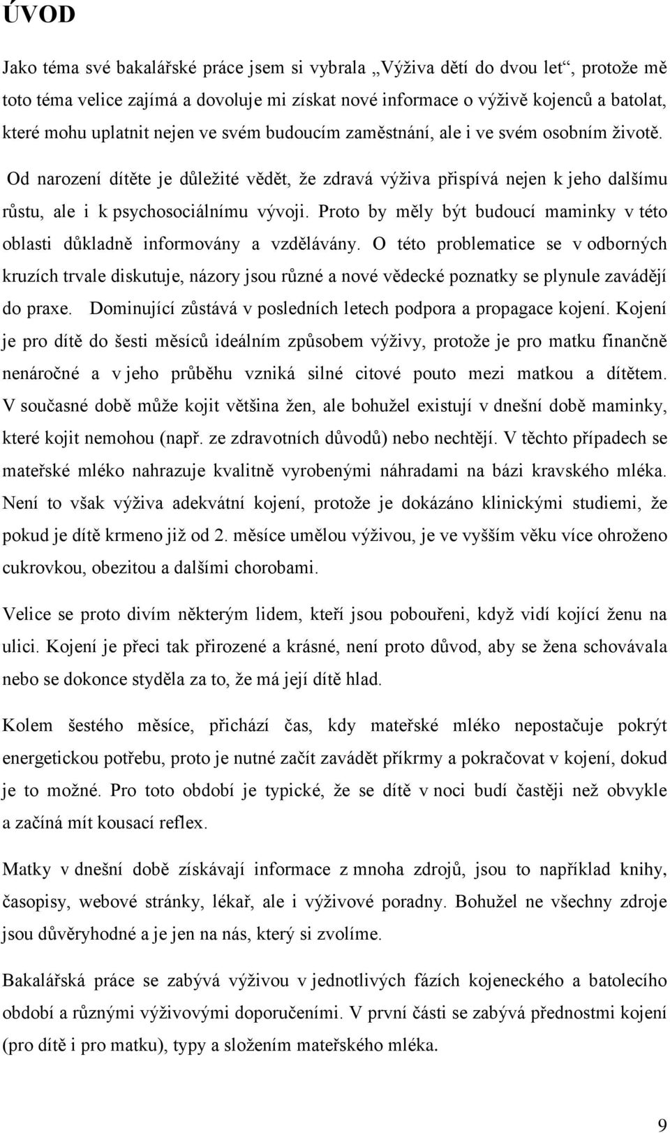 Proto by měly být budoucí maminky v této oblasti důkladně informovány a vzdělávány.