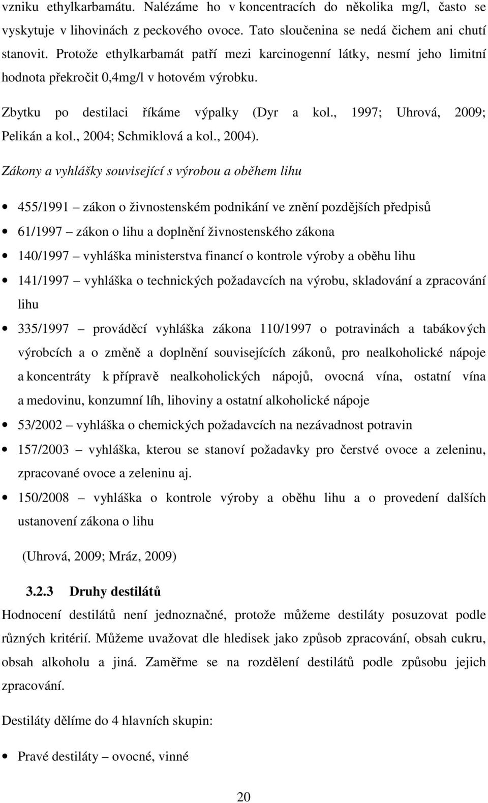 , 2004; Schmiklová a kol., 2004).