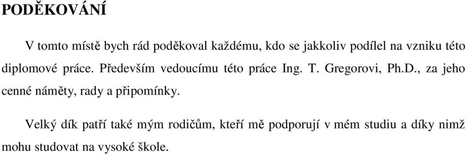 Gregorovi, Ph.D., za jeho cenné náměty, rady a připomínky.