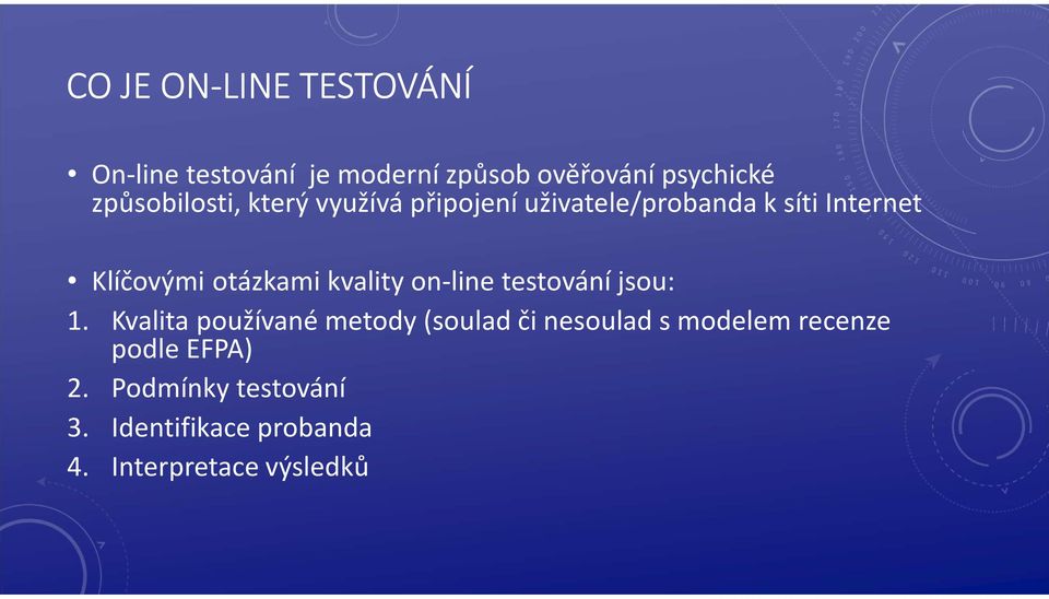 otázkami kvality on-line testování jsou: 1.