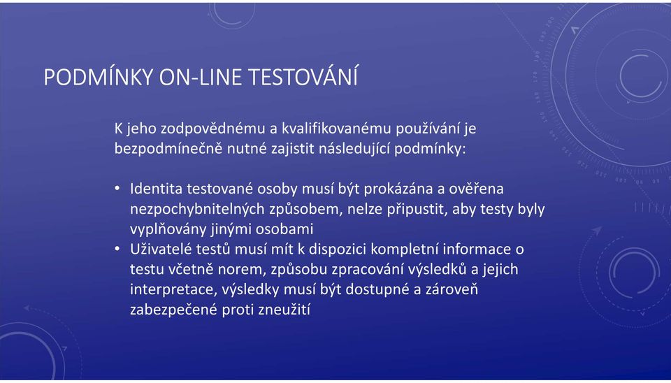 připustit, aby testy byly vyplňovány jinými osobami Uživatelé testů musí mít kdispozici kompletní informace o testu