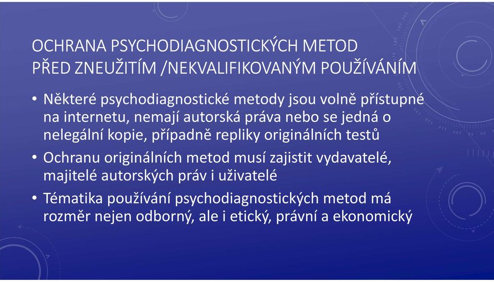 repliky originálních testů Ochranu originálních metod musí zajistit vydavatelé, majitelé autorských práv i