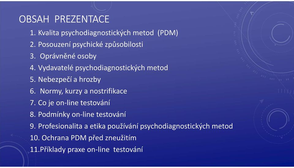 Normy, kurzy a nostrifikace 7. Co je on-line testování 8. Podmínky on-line testování 9.