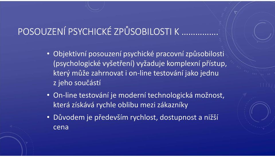 komplexní přístup, který může zahrnovat i on-line testování jako jednu zjeho součástí