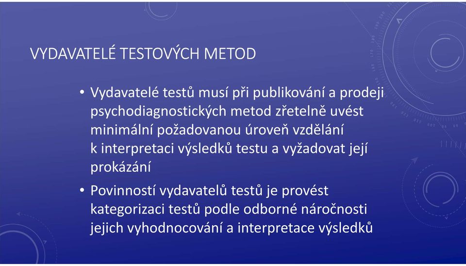 kinterpretaci výsledků testu a vyžadovat její prokázání Povinností vydavatelů testů