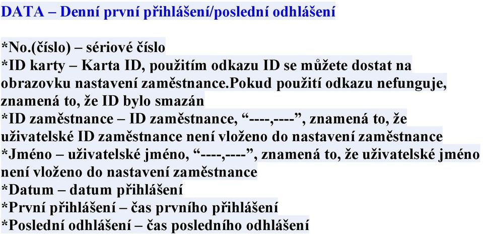 pokud použití odkazu nefunguje, znamená to, že ID bylo smazán *ID zaměstnance ID zaměstnance, ----,----, znamená to, že uživatelské ID