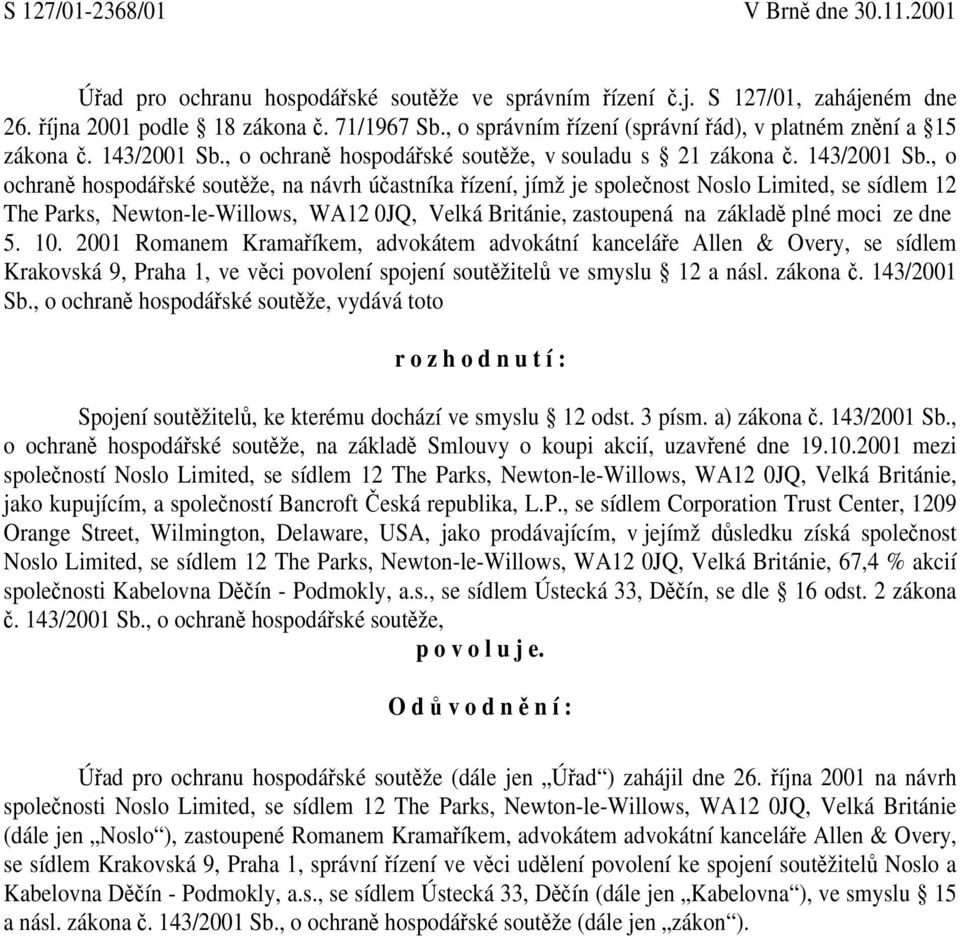 , o ochraně hospodářské soutěže, v souladu s 21 zákona č. 143/2001 Sb.