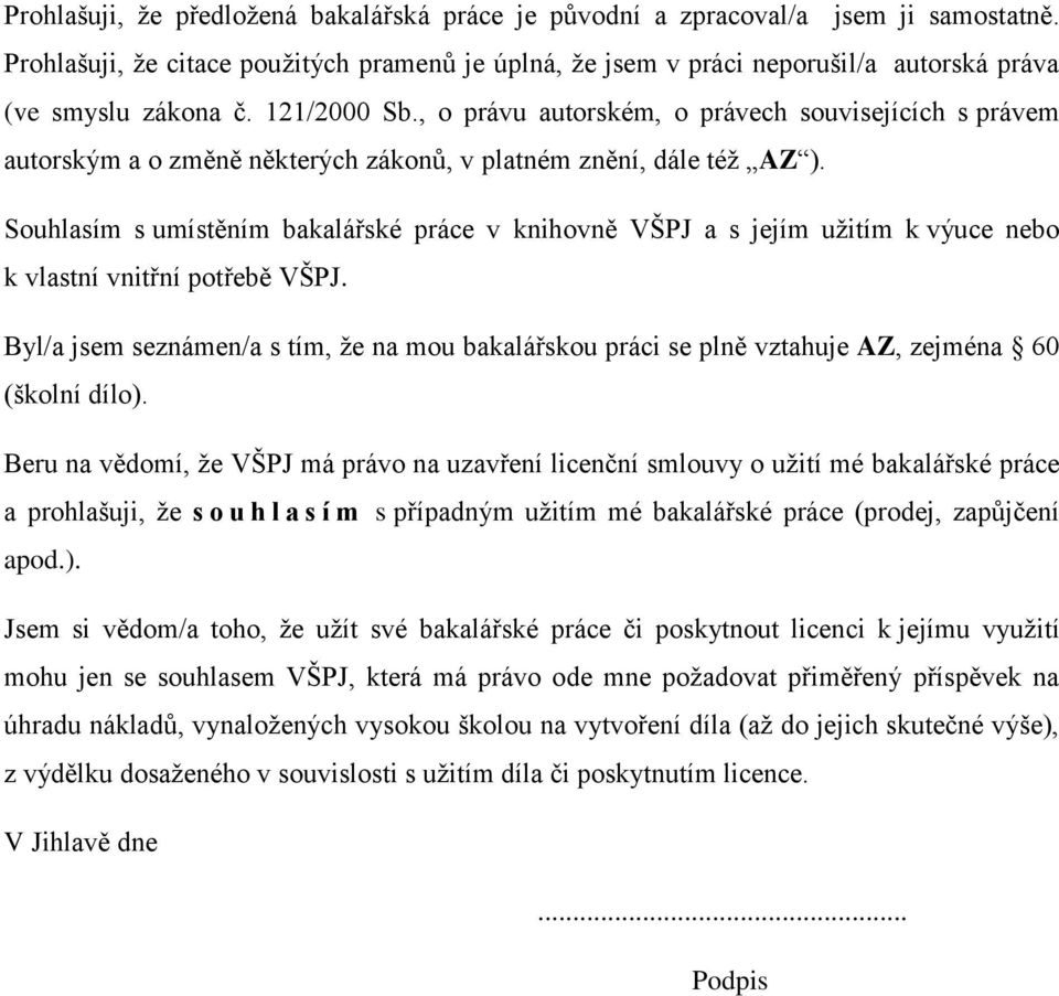 , o právu autorském, o právech souvisejících s právem autorským a o změně některých zákonů, v platném znění, dále též AZ ).