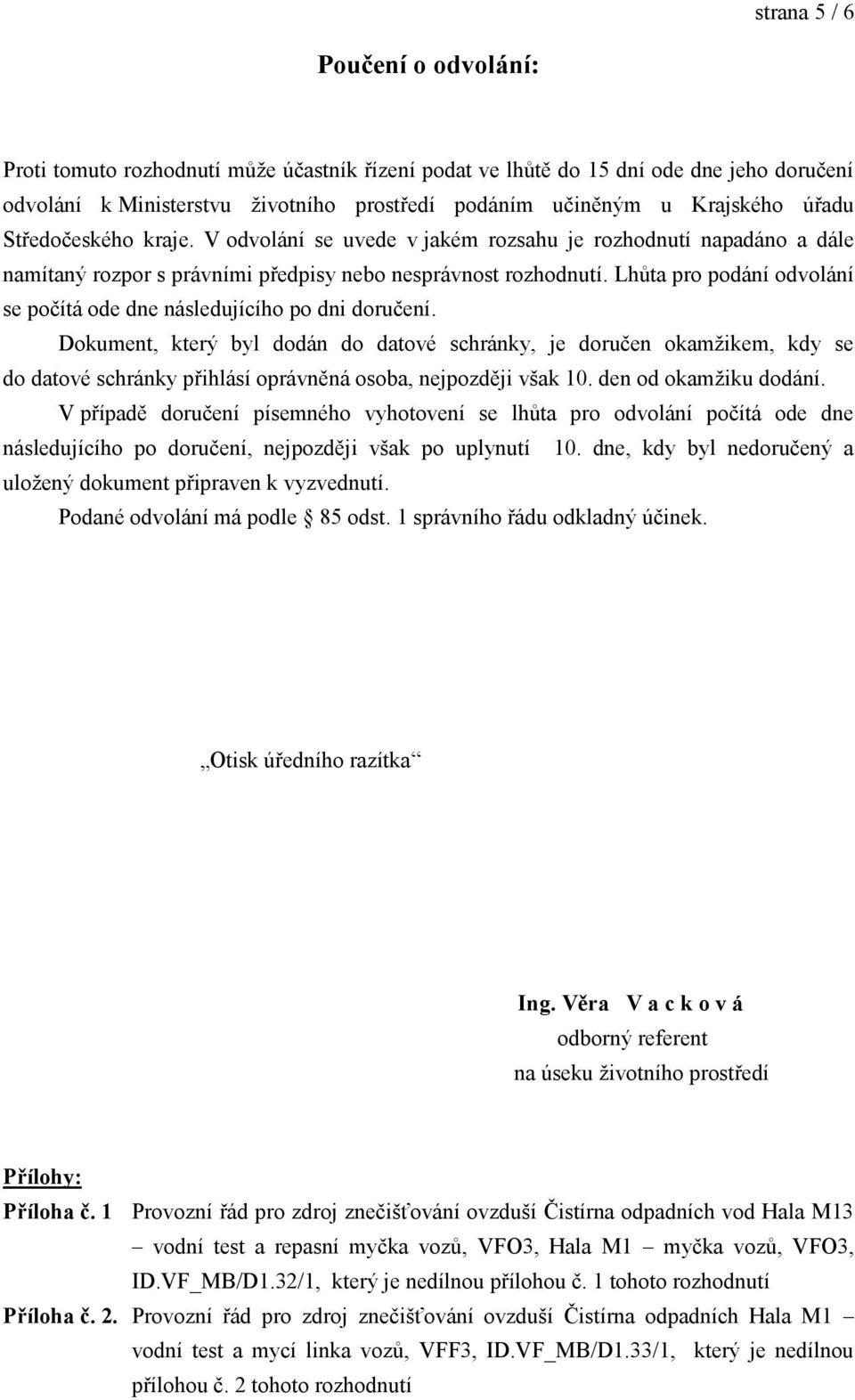 Lhůta pro podání odvolání se počítá ode dne následujícího po dni doručení.
