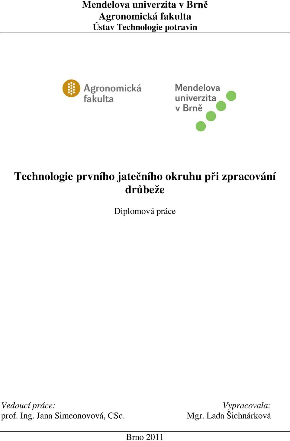 při zpracování drůbeže Diplomová práce Vedoucí práce: prof.