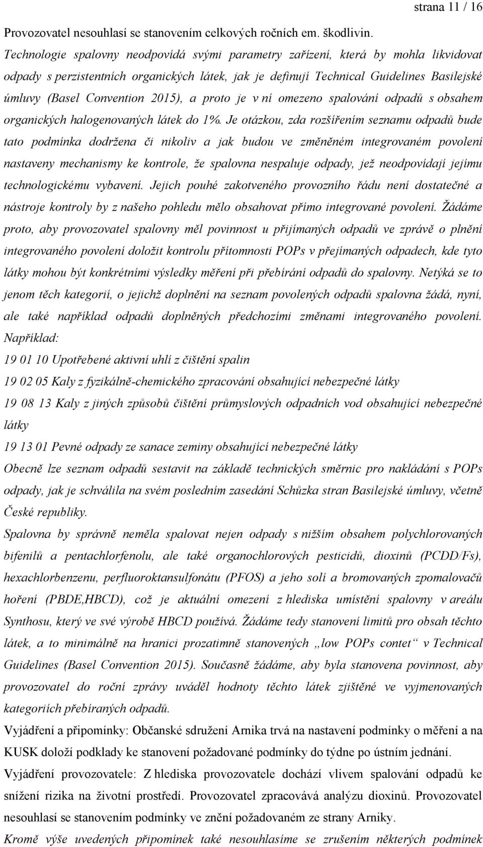 2015), a proto je v ní omezeno spalování odpadů s obsahem organických halogenovaných látek do 1%.