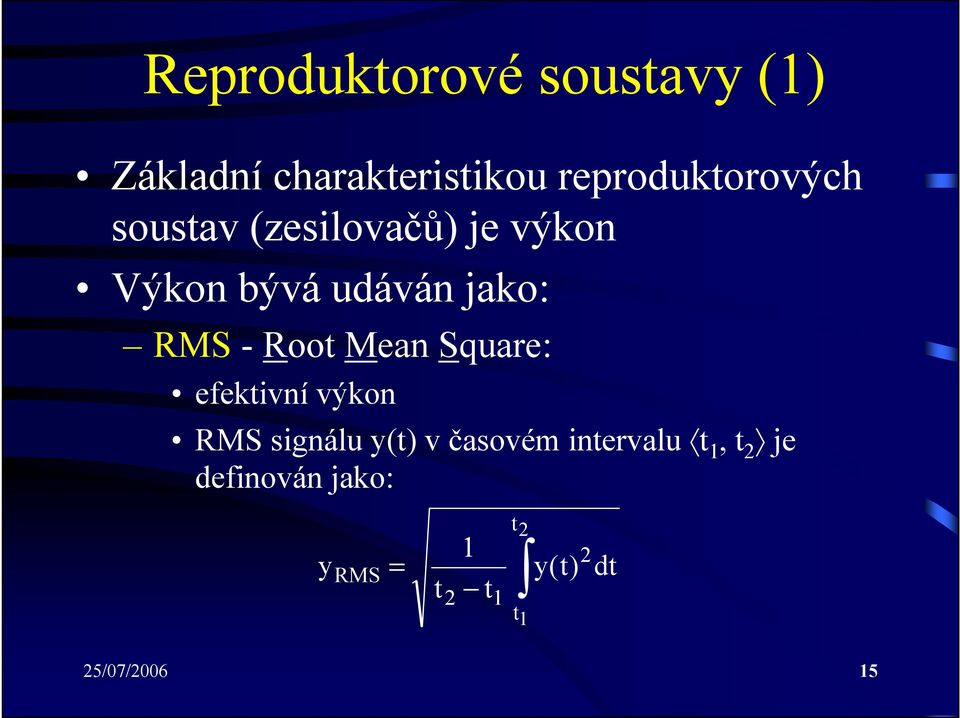 jako: RMS - Root Mean Square: efektivní výkon RMS signálu y(t) v
