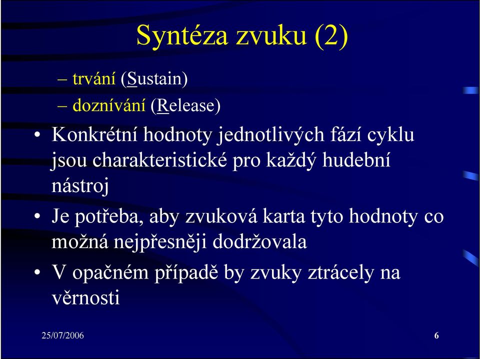 hudební nástroj Je potřeba, aby zvuková karta tyto hodnoty co možná