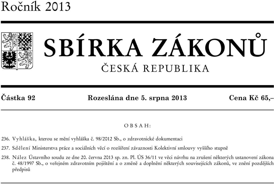 Sdělení Ministerstva práce a sociálních věcí o rozšíření závaznosti Kolektivní smlouvy vyššího stupně 238.