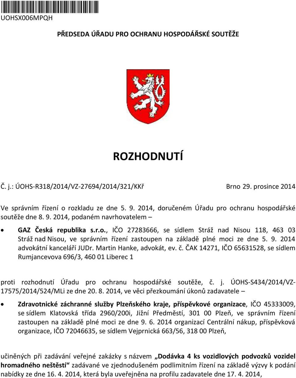 9. 2014 advokátní kanceláří JUDr. Martin Hanke, advokát, ev. č. ČAK 14271, IČO 65631528, se sídlem Rumjancevova 696/3, 460 01 Liberec 1 proti rozhodnutí Úřadu pro ochranu hospodářské soutěže, č. j.