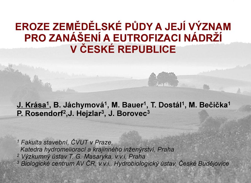 Borovec 3 1 Fakulta stavební, ČVUT v Praze, Katedra hydromeliorací a krajinného inženýrství, Praha 2