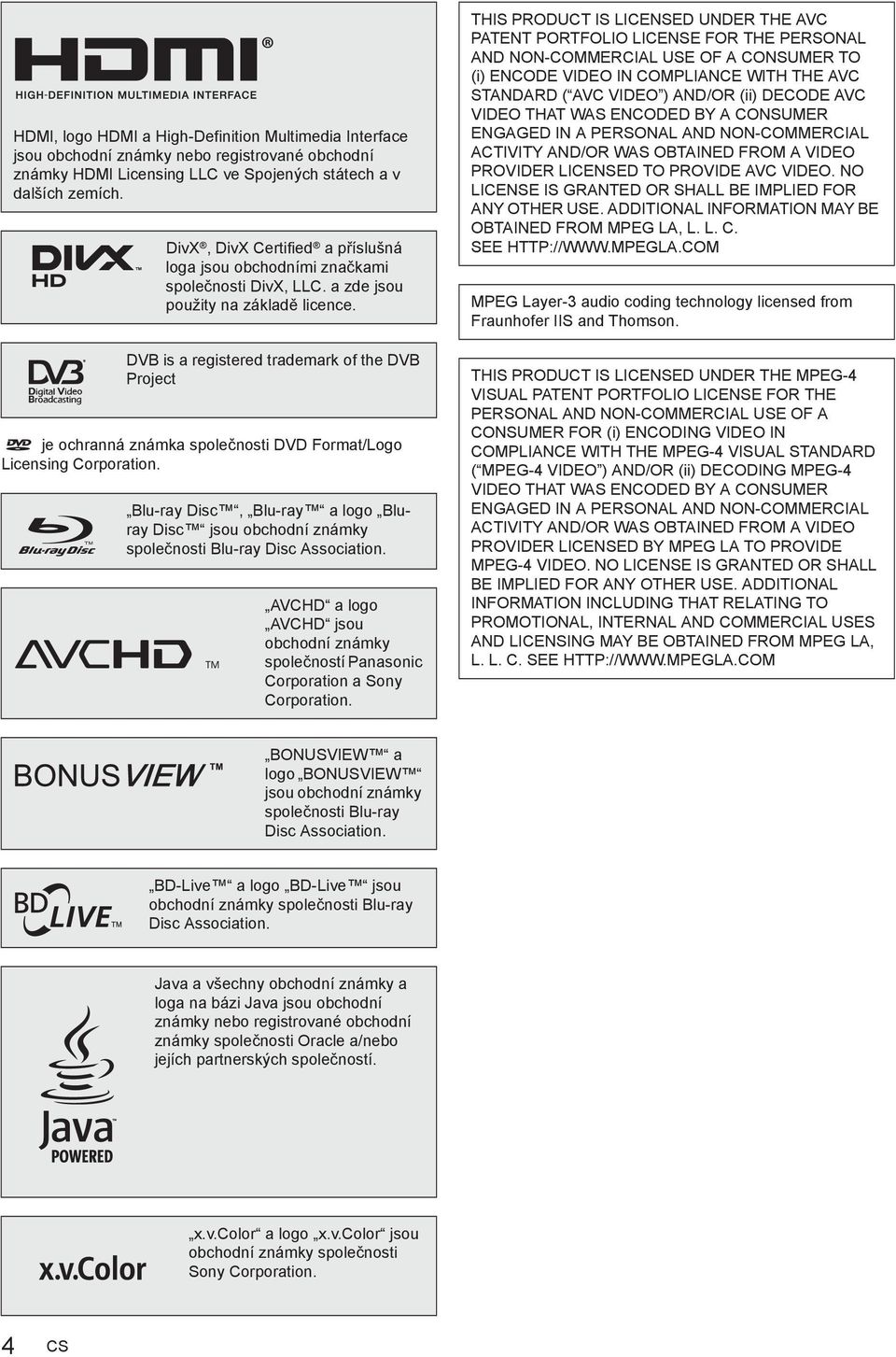 DVB is a registered trademark of the DVB Project je ochranná známka spole nosti DVD Format/Logo Licensing Corporation.