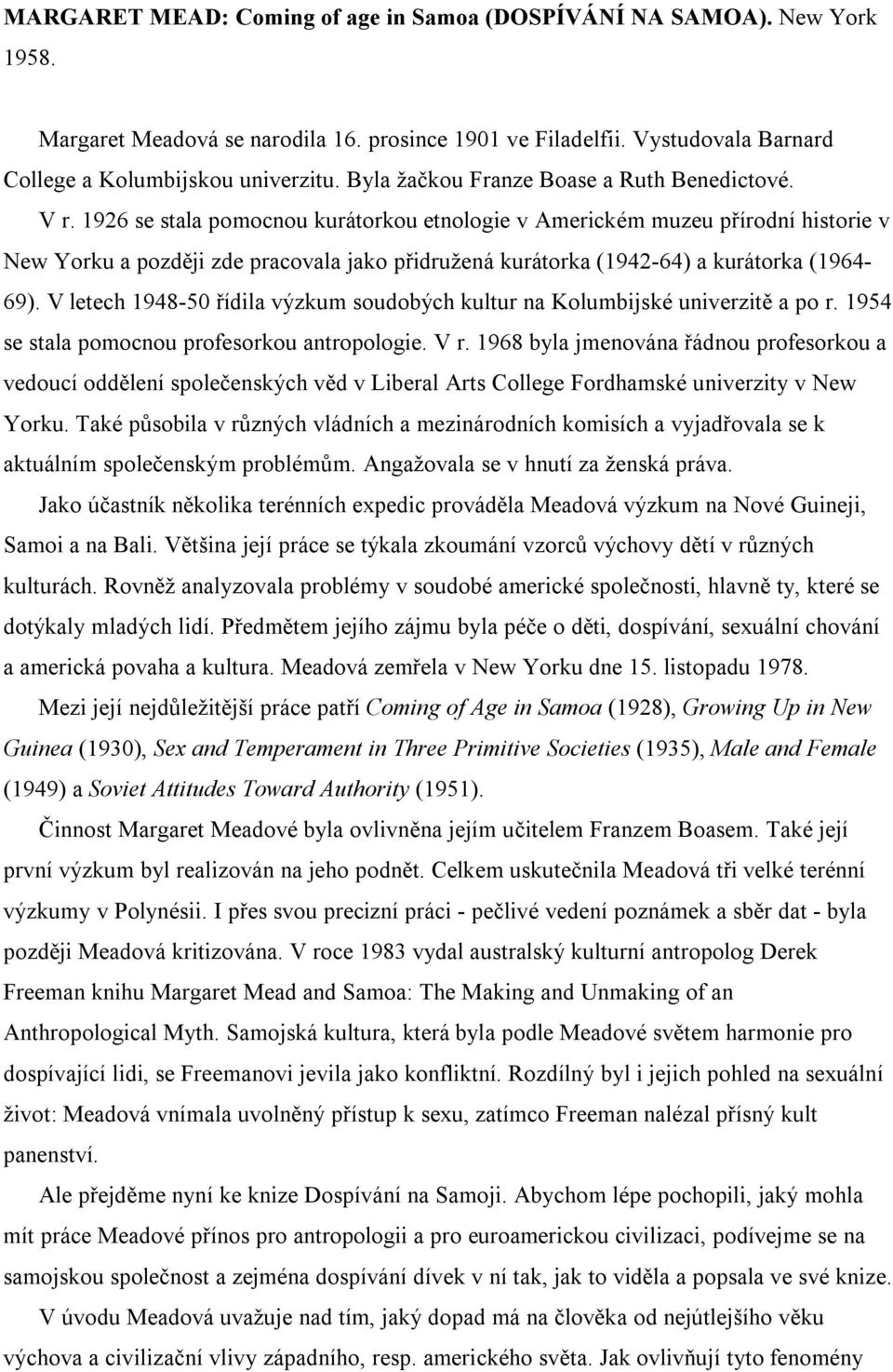 1926 se stala pomocnou kurátorkou etnologie v Americkém muzeu přírodní historie v New Yorku a později zde pracovala jako přidružená kurátorka (1942-64) a kurátorka (1964-69).