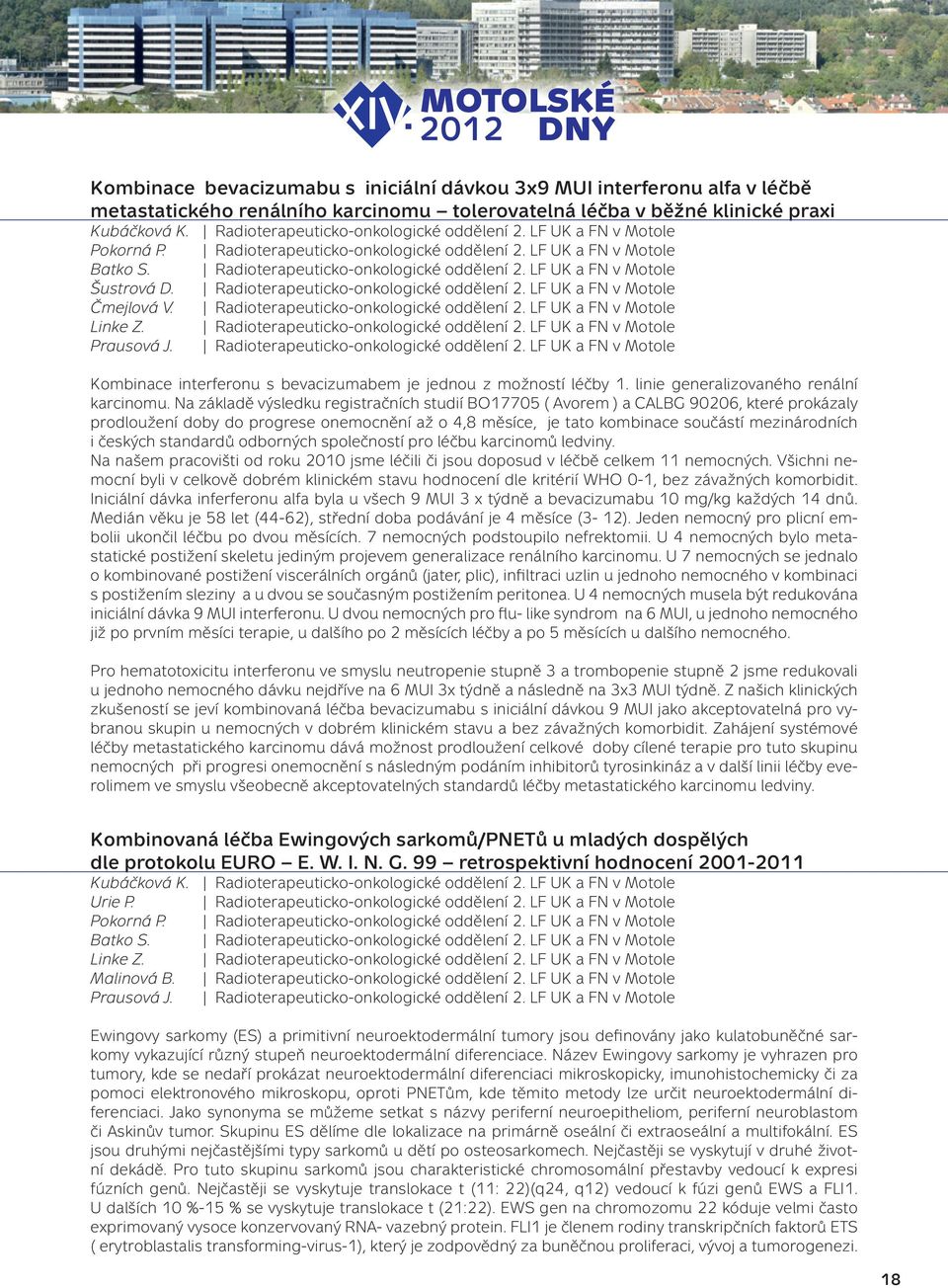 Radioterapeuticko-onkologické oddělení 2. LF UK a FN v Motole Čmejlová V. Radioterapeuticko-onkologické oddělení 2. LF UK a FN v Motole Linke Z. Radioterapeuticko-onkologické oddělení 2. LF UK a FN v Motole Prausová J.