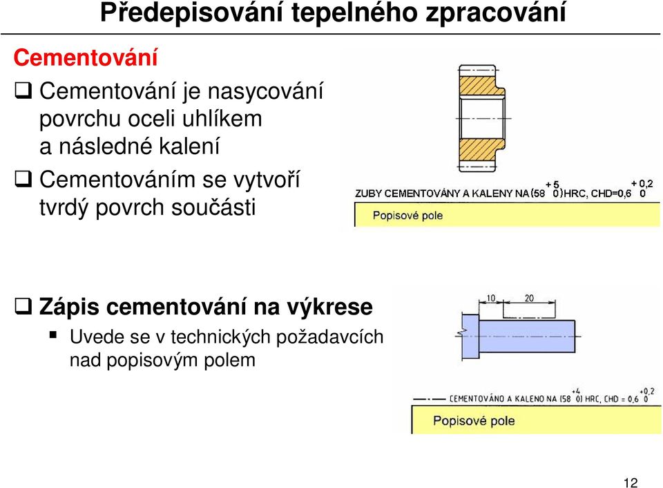 Cementováním se vytvo í tvrdý povrch sou ásti Zápis