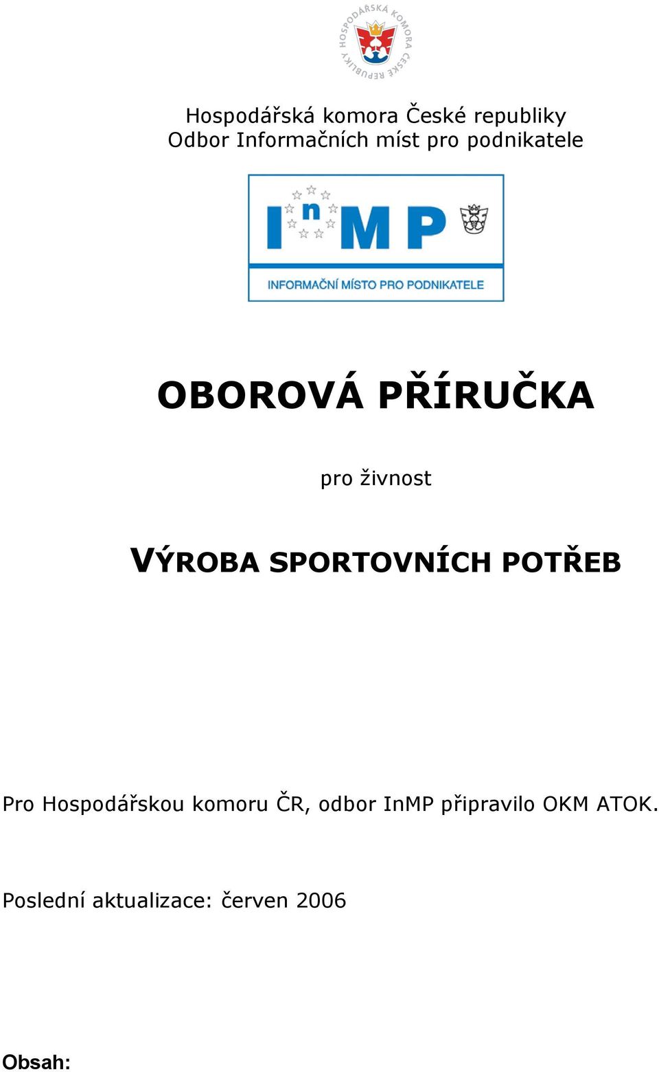 SPORTOVNÍCH POTŘEB Pro Hospodářskou komoru ČR, odbor InMP