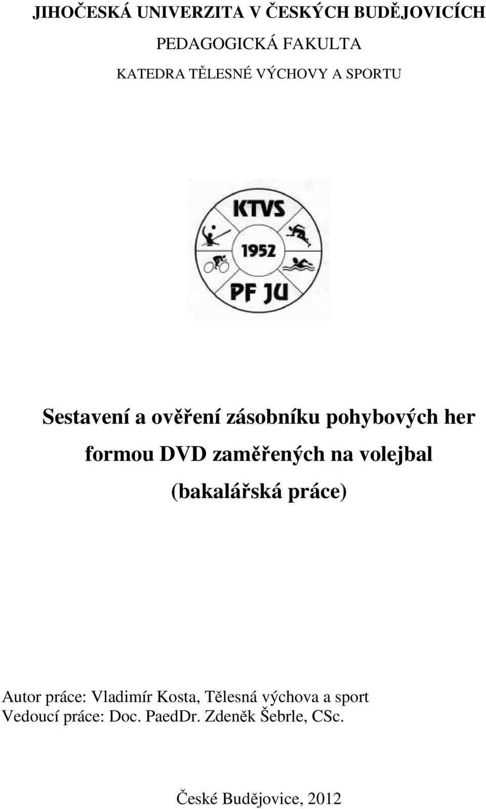 zaměřených na volejbal (bakalářská práce) Autor práce: Vladimír Kosta, Tělesná