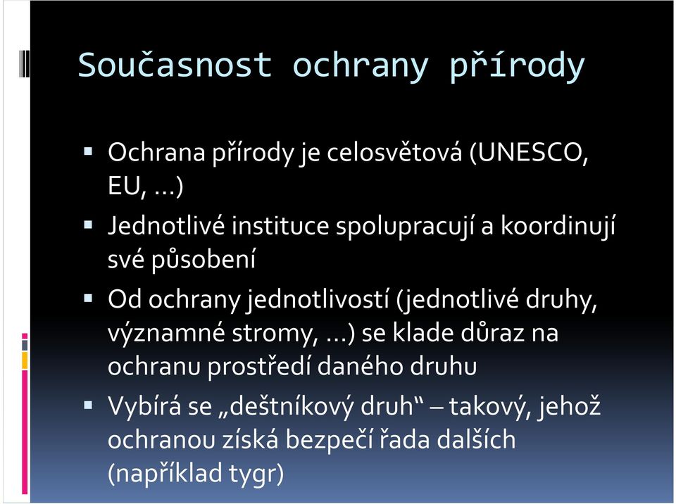 (jednotlivé druhy, významné stromy, ) se klade důraz na ochranu prostředí daného