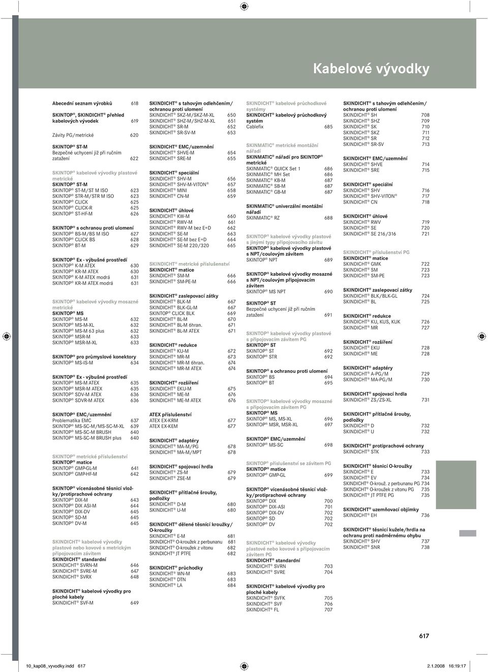 629 NTOP Ex - výbušné prostředí NTOP K-M ATEX 630 NTOP KR-M ATEX 630 NTOP K-M ATEX modrá 631 NTOP KR-M ATEX modrá 631 NTOP kabelové vývodky mosazné metrické NTOP MS NTOP MS-M 632 NTOP MS-M-XL 632