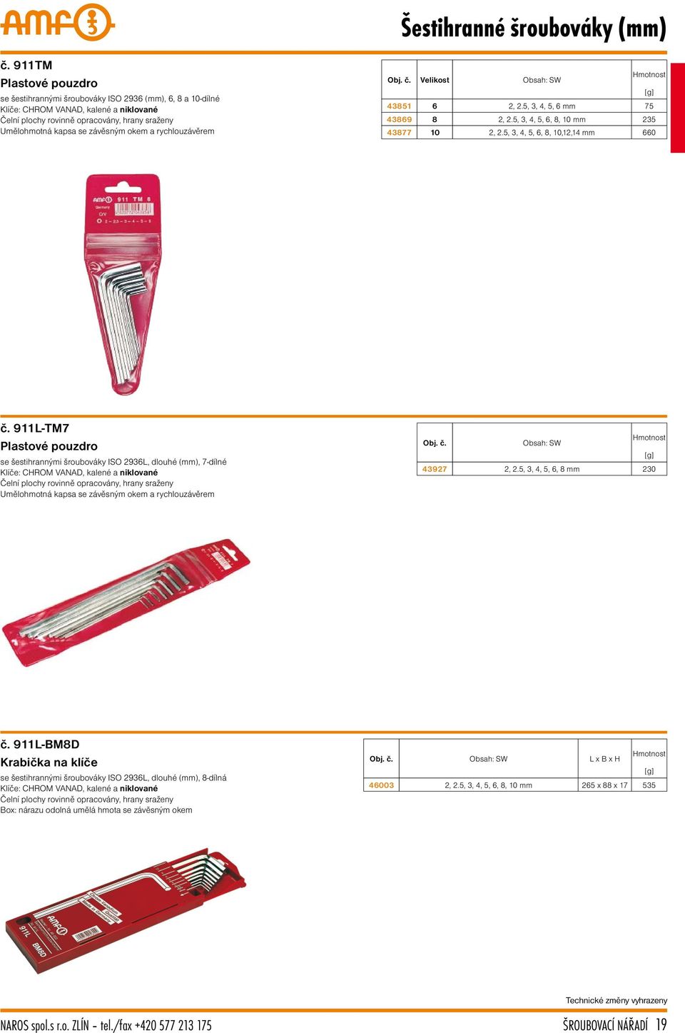 okem a rychlouzávěrem Velikost Obsah: SW 43851 6 2, 2.5, 3, 4, 5, 6 mm 75 43869 8 2, 2.5, 3, 4, 5, 6, 8, 10 mm 235 43877 10 2, 2.5, 3, 4, 5, 6, 8, 10,12,14 mm 660 č.