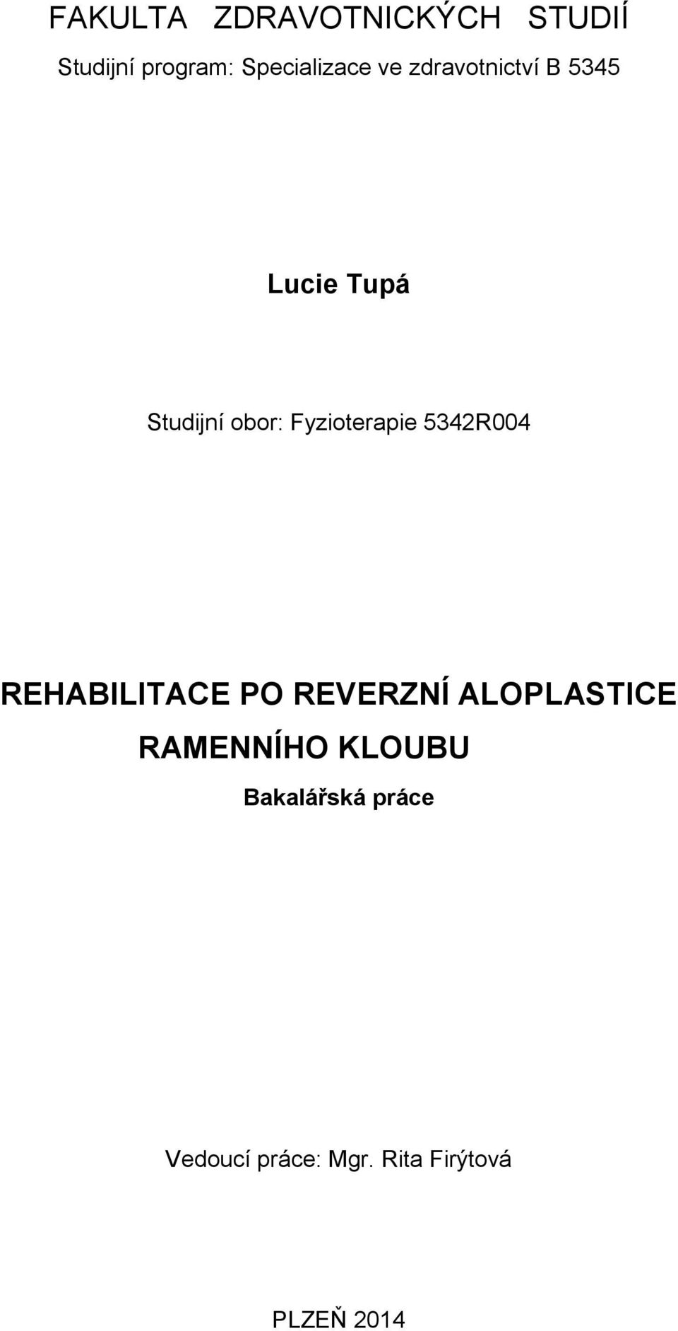 Fyzioterapie 5342R004 REHABILITACE PO REVERZNÍ ALOPLASTICE