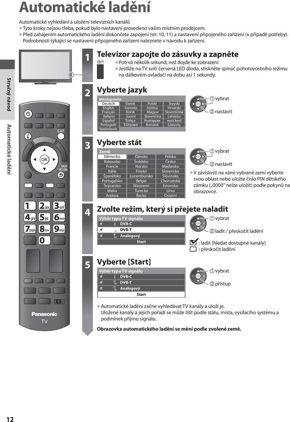 Podrobnosti týkající se nastavení připojeného zařízení naleznete v návodu k zařízení.