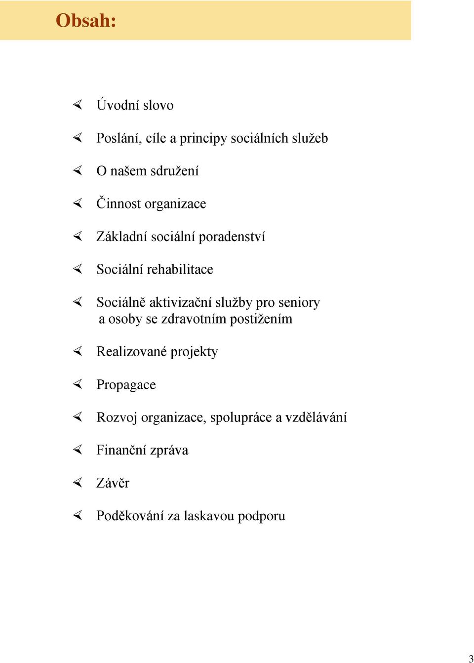 služby pro seniory a osoby se zdravotním postižením Realizované projekty Propagace