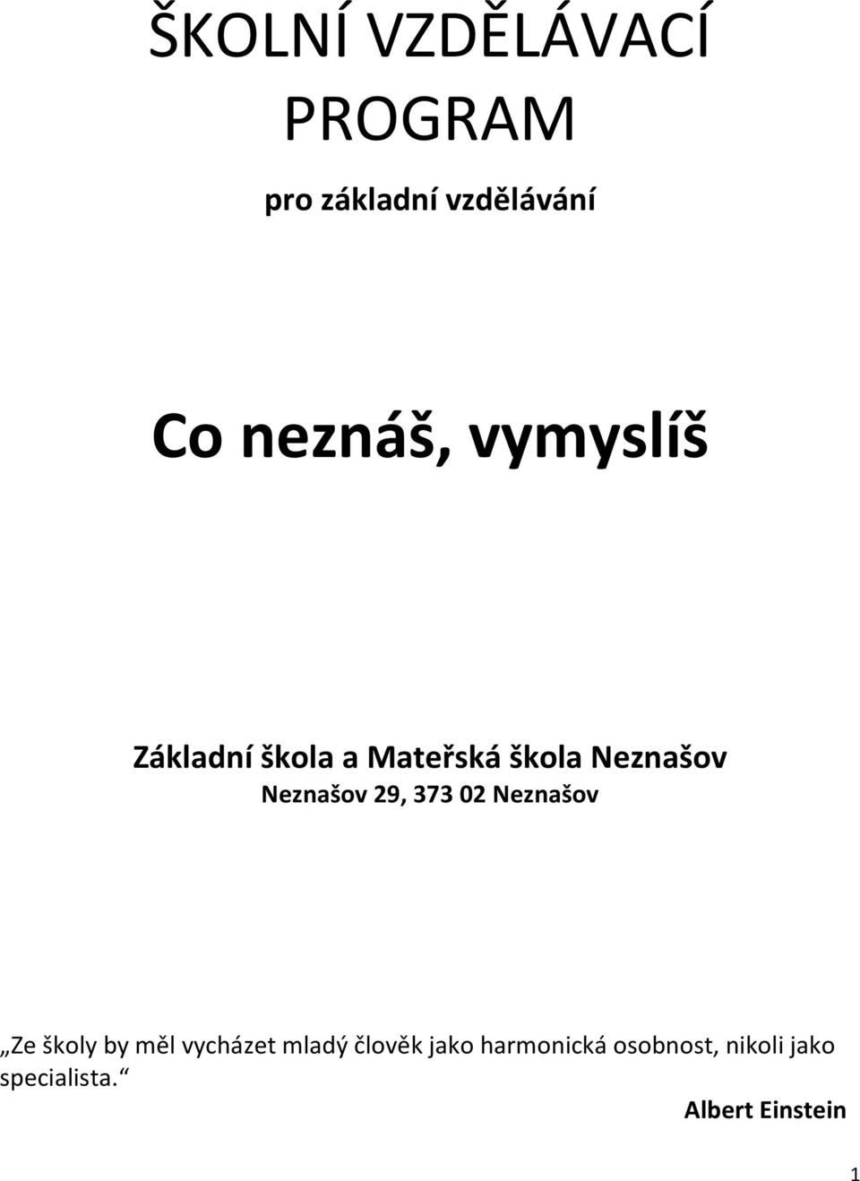 29, 373 02 Neznašov Ze školy by měl vycházet mladý člověk