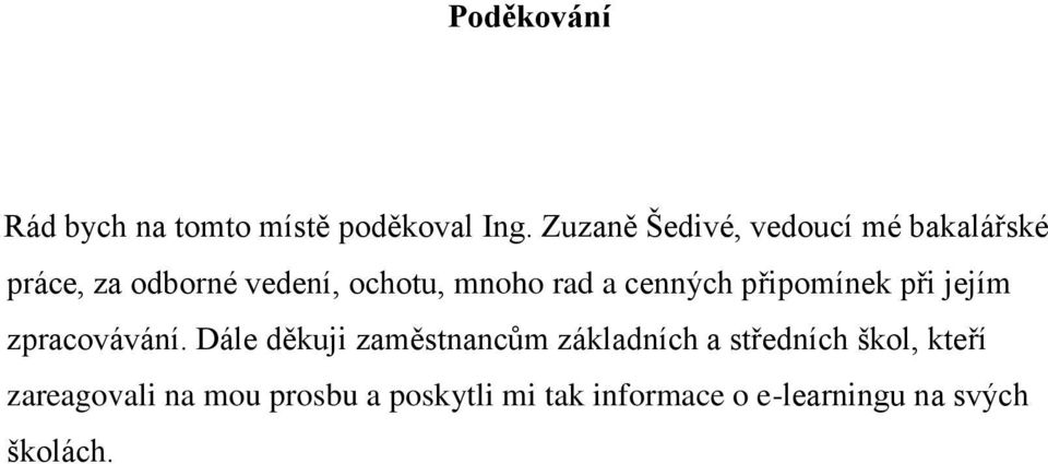 a cenných připomínek při jejím zpracovávání.