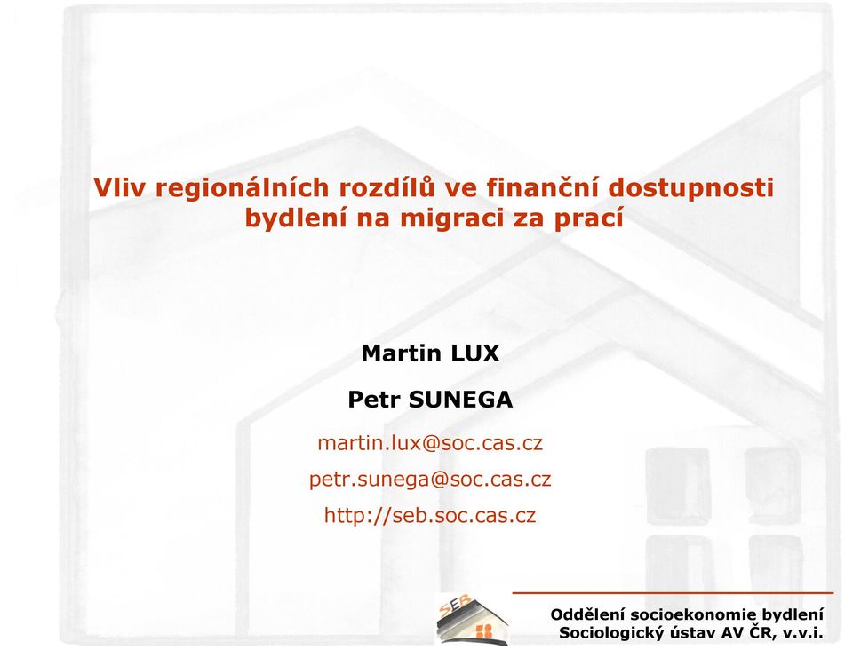 Martin LUX Petr SUNEGA martin.lux@soc.cas.