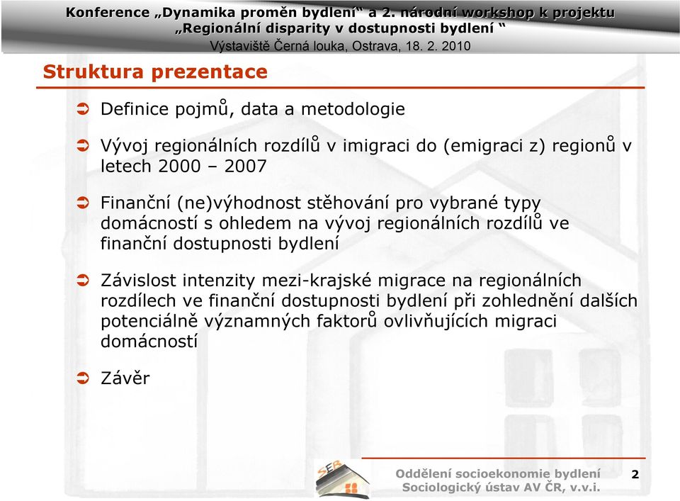 regionálních rozdílů ve finanční dostupnosti bydlení Závislost intenzity mezi-krajské migrace na regionálních