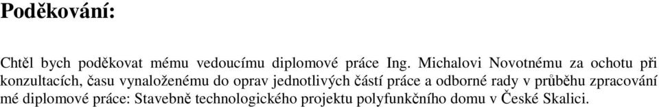 oprav jednotlivých částí práce a odborné rady v průběhu zpracování mé