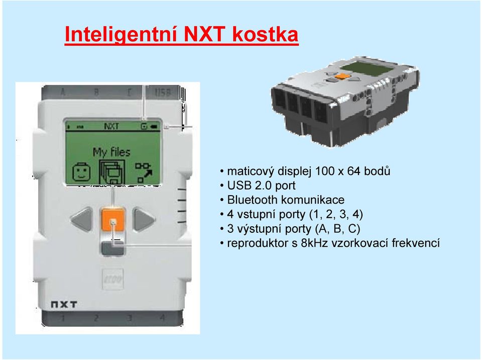 0 port Bluetooth komunikace 4 vstupní porty