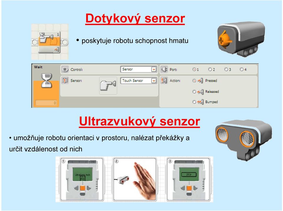 umožňuje robotu orientaci v prostoru,