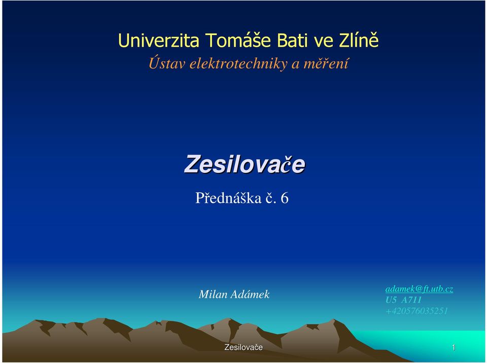 Přednáška č. 6 Milan Adámek adamek@ft.