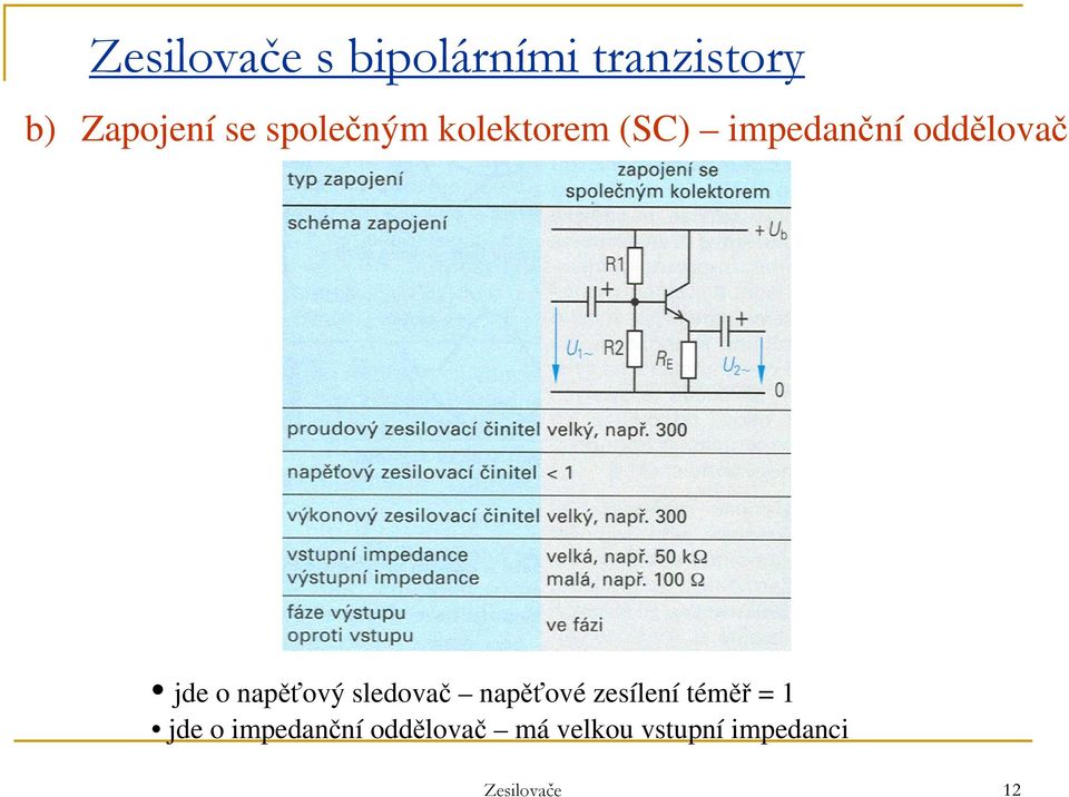 napěťový sledovač napěťové zesílení téměř = 1 jde o