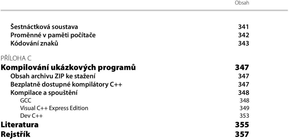 stažení 347 Bezplatně dostupné kompilátory C++ 347 Kompilace a spouštění